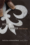 Desire and Disaster in New Orleans: Tourism, Race, and Historical Memory by Lynnell L. Thomas