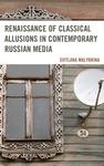 Renaissance of Classical Allusions in Contemporary Russian Media by Svitlana Malykhina